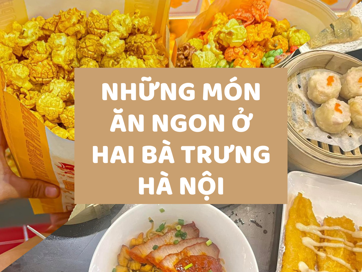 Ăn gì ở Hai Bà Trưng Hà Nội: Những món ăn ngon và địa điểm nổi bật